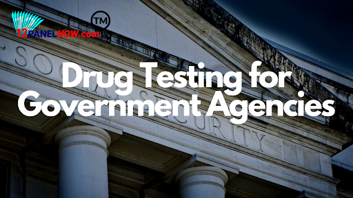 Drug Testing for Government Agencies