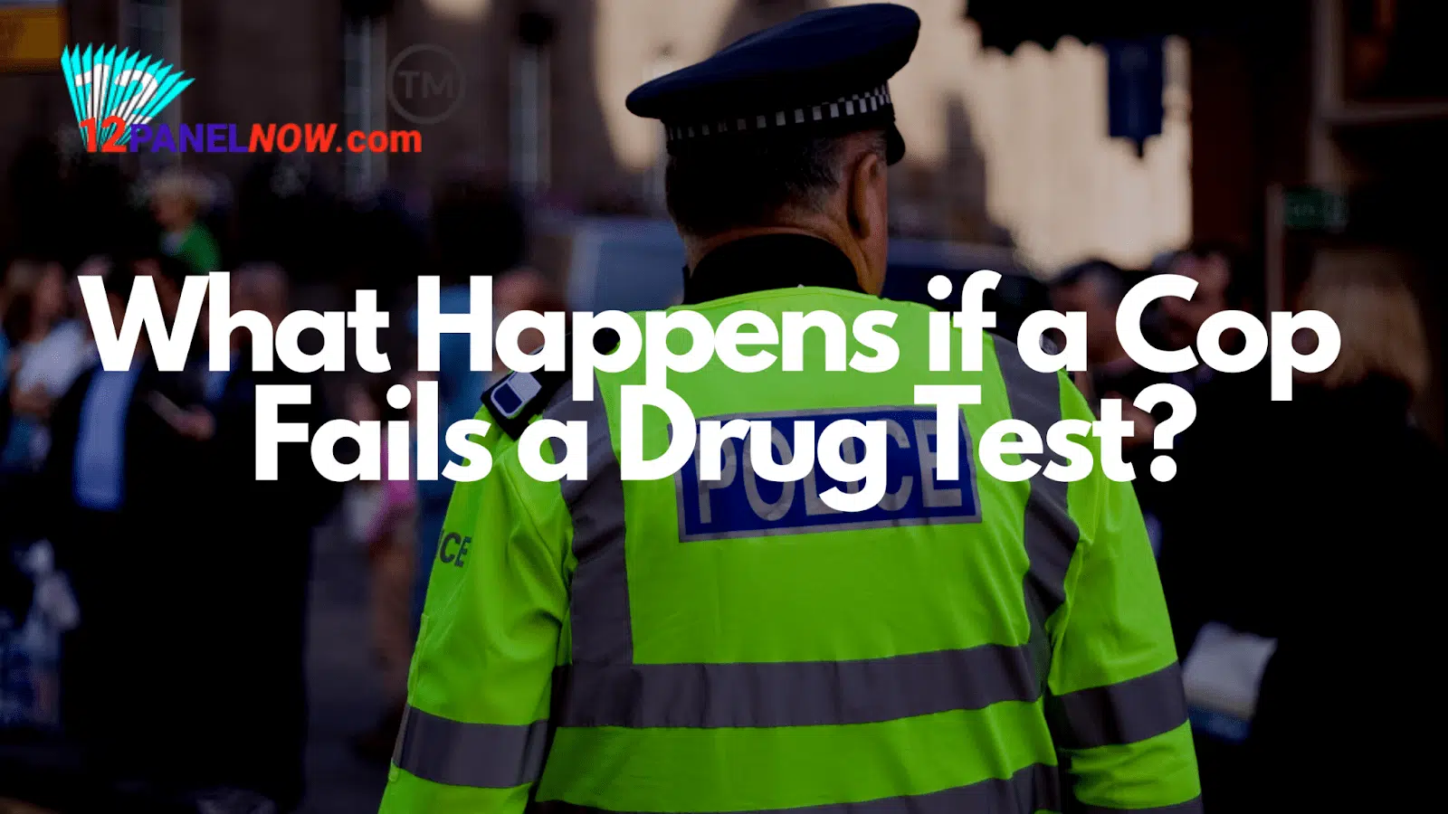 What Happens if a Cop Fails a Drug Test?