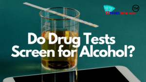 Do Drug Tests Test for Alcohol
